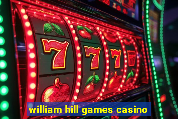 william hill games casino