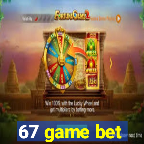 67 game bet