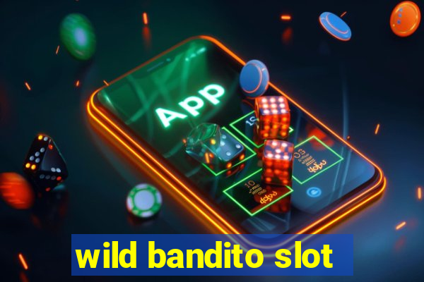 wild bandito slot