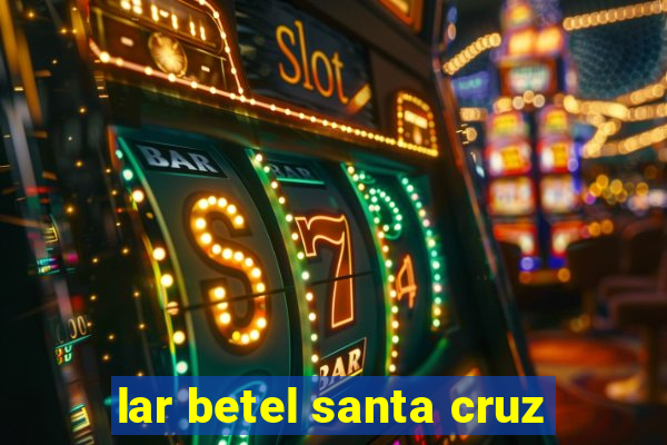 lar betel santa cruz