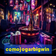 comojogarbigwin