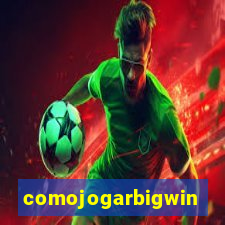 comojogarbigwin