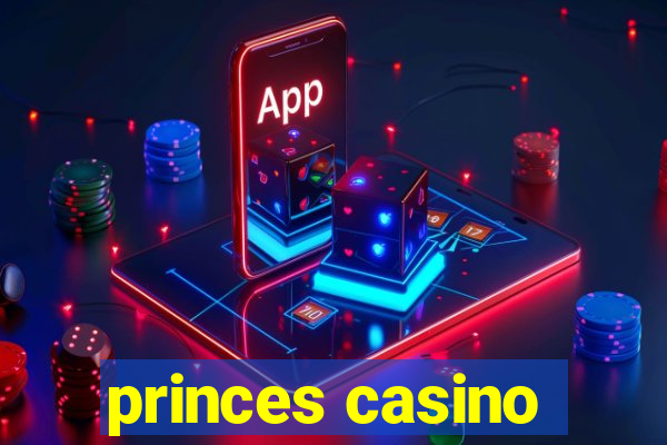 princes casino