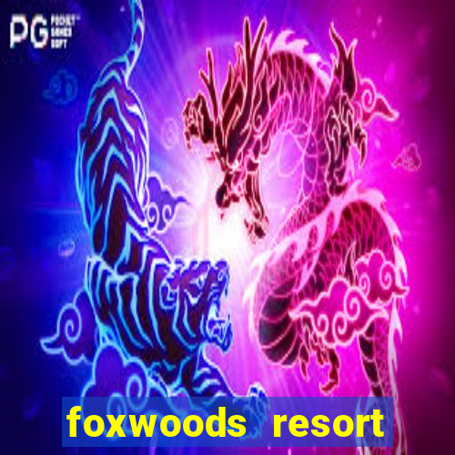 foxwoods resort casino casinos