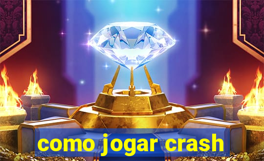 como jogar crash