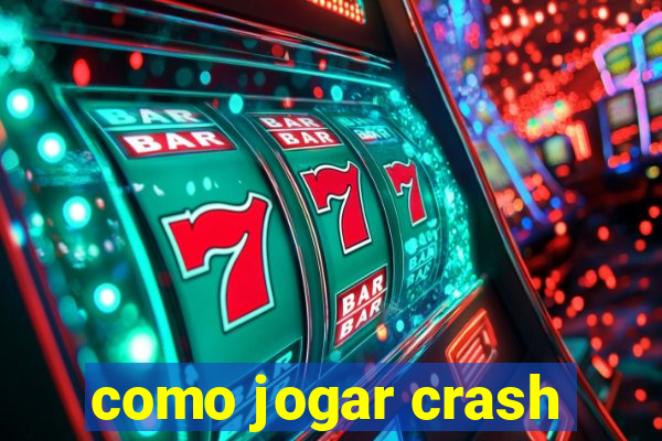 como jogar crash