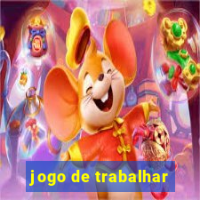 jogo de trabalhar