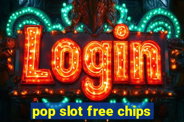 pop slot free chips