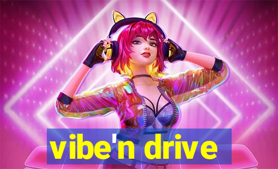 vibe'n drive