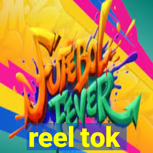 reel tok