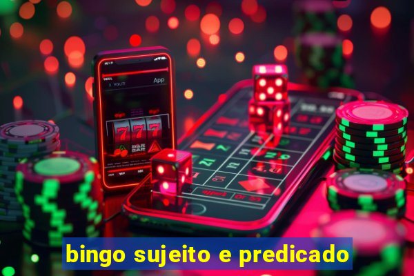 bingo sujeito e predicado