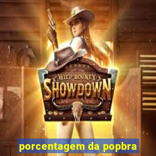 porcentagem da popbra