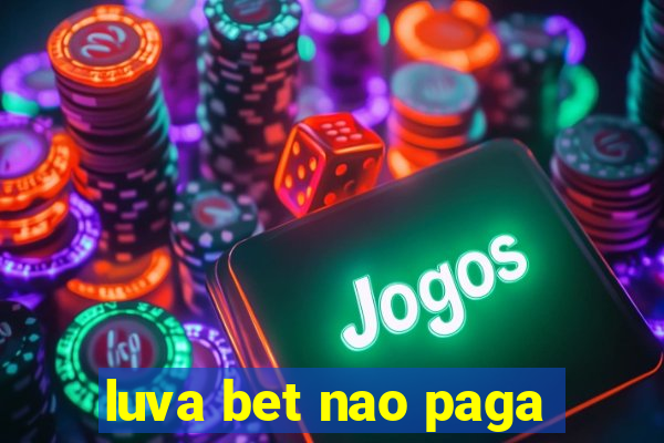 luva bet nao paga