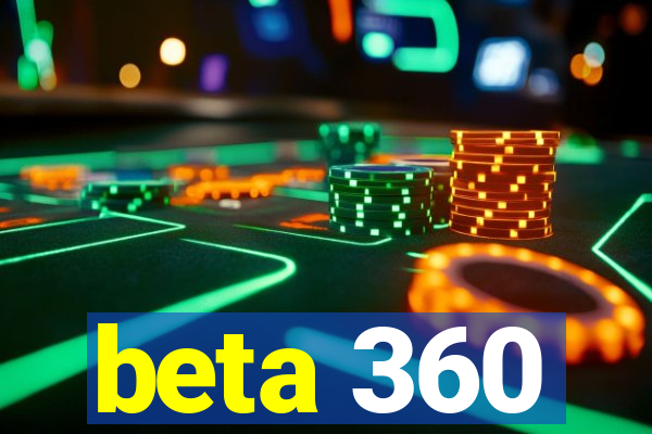 beta 360