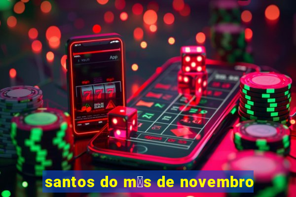 santos do m锚s de novembro