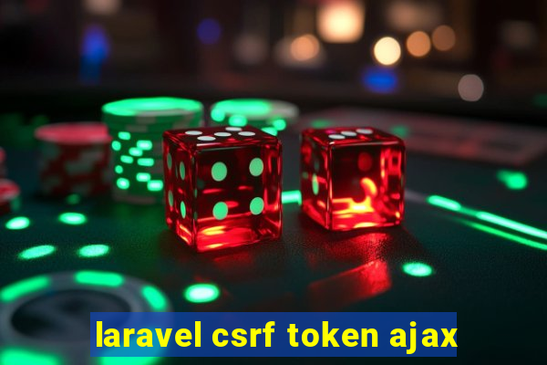 laravel csrf token ajax