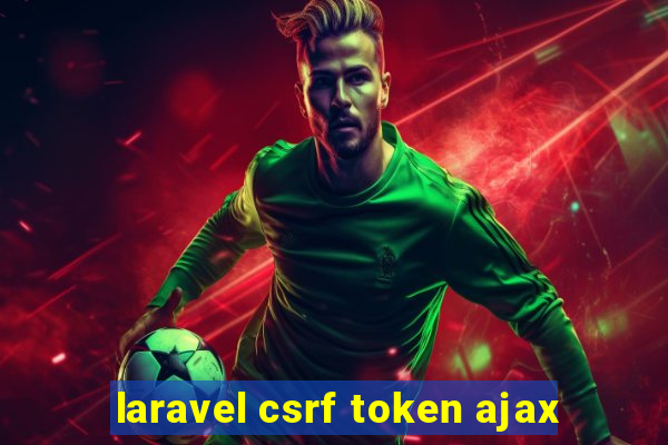 laravel csrf token ajax