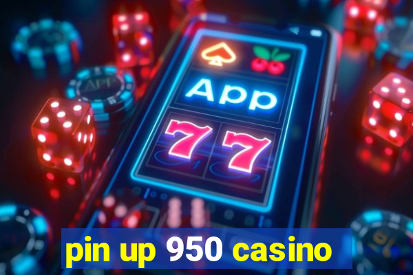 pin up 950 casino