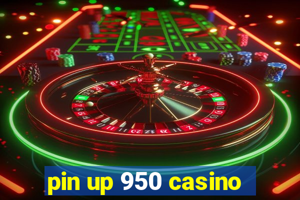 pin up 950 casino