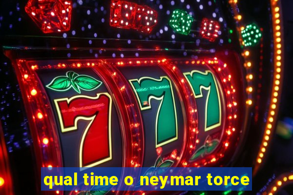 qual time o neymar torce