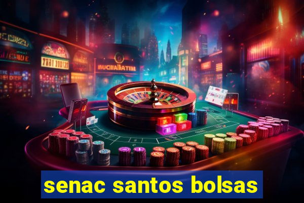 senac santos bolsas