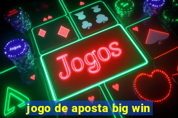 jogo de aposta big win