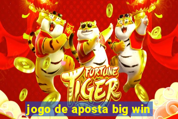 jogo de aposta big win