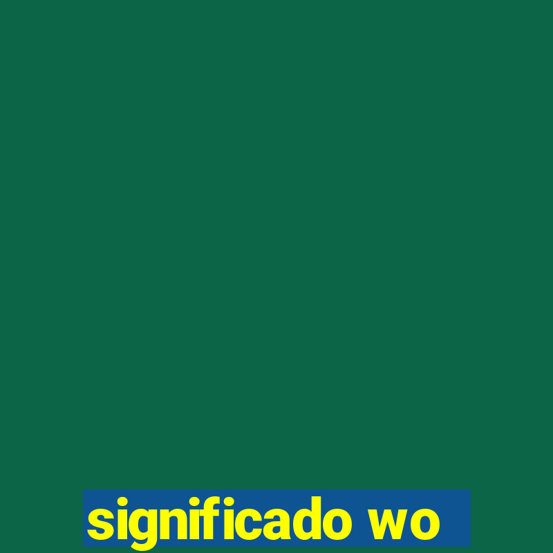 significado wo