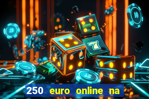 250 euro online na mga casino