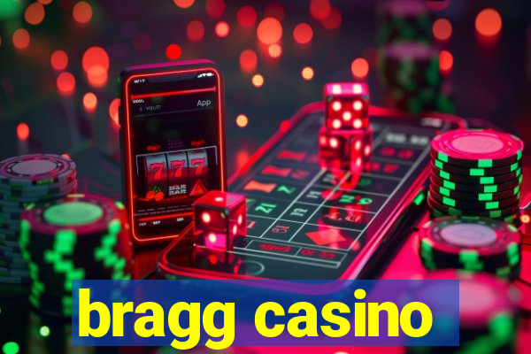 bragg casino