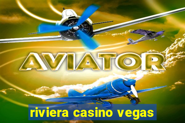 riviera casino vegas