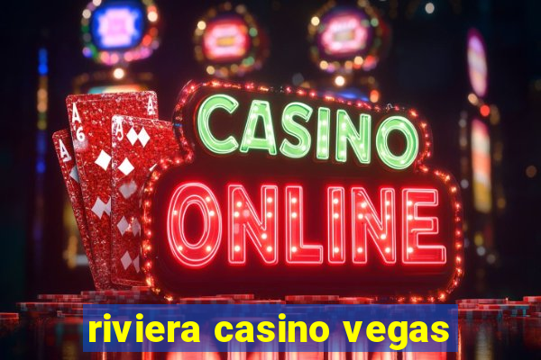 riviera casino vegas