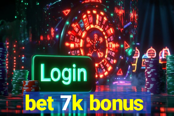 bet 7k bonus