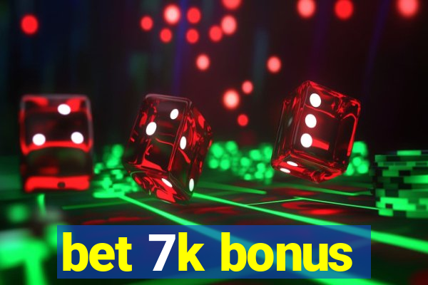 bet 7k bonus