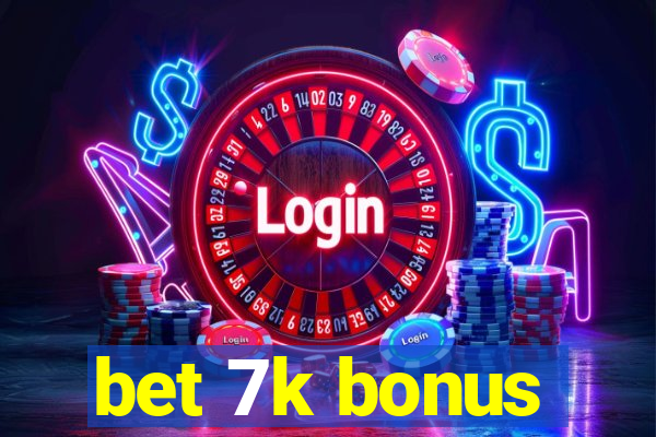 bet 7k bonus