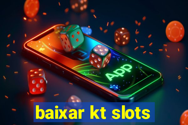 baixar kt slots