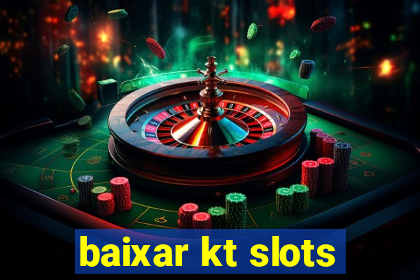 baixar kt slots