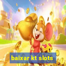 baixar kt slots