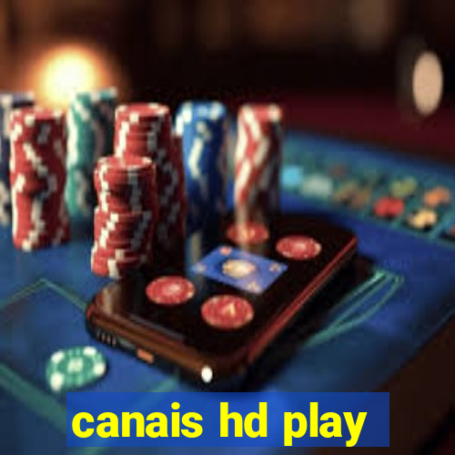 canais hd play