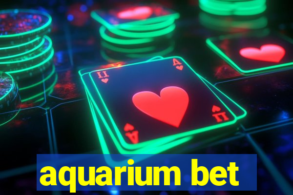 aquarium bet