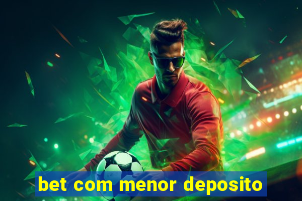 bet com menor deposito