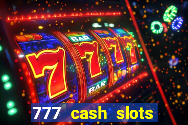 777 cash slots paga mesmo