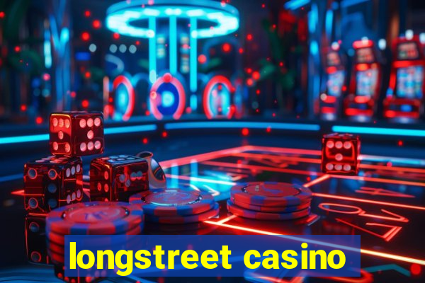 longstreet casino