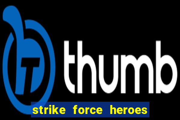 strike force heroes 2 hacked