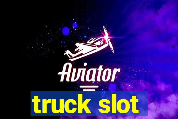 truck slot