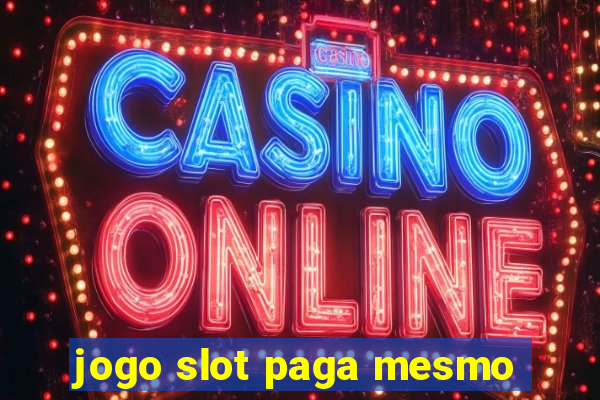 jogo slot paga mesmo