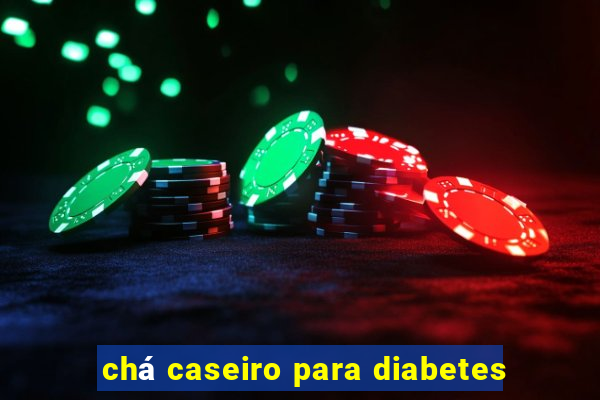 chá caseiro para diabetes