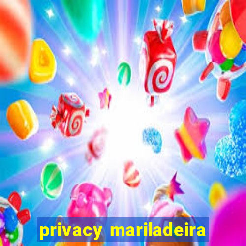 privacy mariladeira