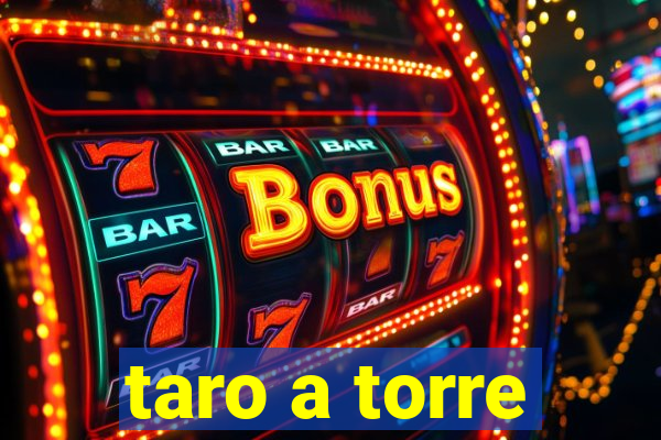 taro a torre