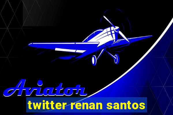 twitter renan santos